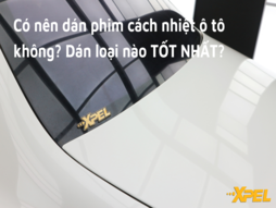 Có nên dán phim cách nhiệt ô tô không? Dán loại nào TỐT NHẤT?